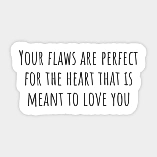 Your Flaws Are Perfect Sticker